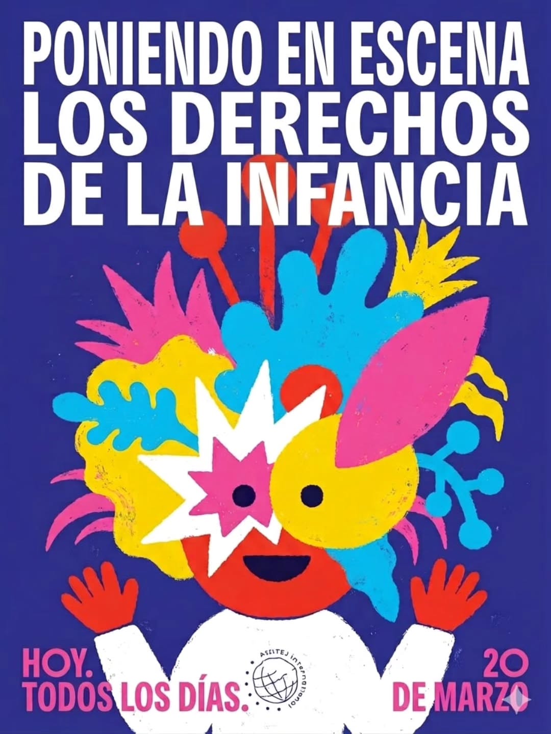 Afiche de Assitej Internacional, presente en más de 100 países para conmemorar el Día del Teatro para la Infancia y la Juventud, que cada año tiene una consigna diferente.