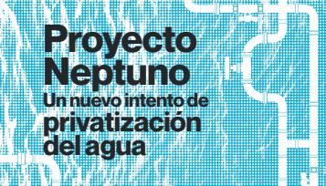 Proyecto Neptuno un nuevo intento de privatización del agua